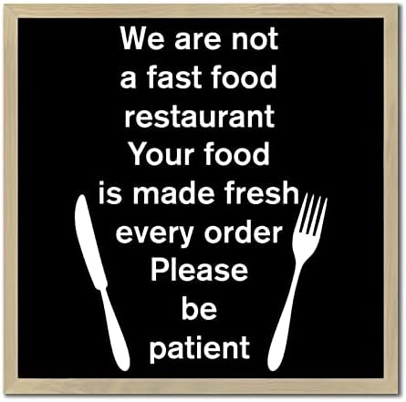 Pokloni za inspirativni citat Mi nismo restoran brze hrane Vaša hrana je napravljena svježa svaka narudžba, budite strpljivi drveni